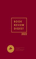 Book Review Digest, 2022 Annual Cumulation