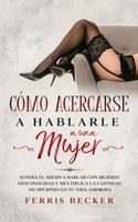 Cómo Acercarse a Hablarle a una Mujer