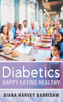 Diabetics Happy Eating Healthy