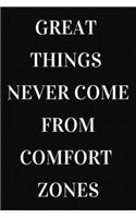 Great things never come from comfort zones