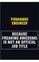 Firmware Engineer Because Freaking Awesome Is Not An Official Job Title
