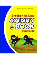Brother In Law's Activity Book: Ninja 100 + Fun Activities - Ready to Play Paper Games + Blank Storybook & Sketchbook Pages for Kids - Hangman, Tic Tac Toe, Four in a Row, Sea Batt