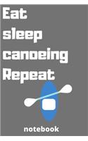 eat sleep canoeing repeat notebook
