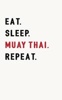 Eat. Sleep. Muay Thai. Repeat.