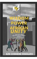 The wisdom & The Power of Afrikan Unity