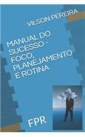 Manual Do Sucesso - Foco, Planejamento E Rotina