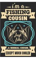 I'm a fishing cousin just & like a normal cousin except much cooler: Fishing Logbook for fishing lover to keep note of fishing days activity