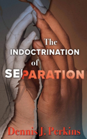 Indoctrination of Separation