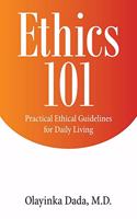 Ethics 101: Practical Ethical Guidelines for Daily Living