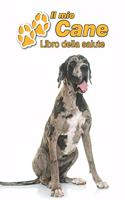 Il mio cane Libro della salute: Alano Tedesco - 109 Pagine - Dimensioni 15cm x 23cm A5 - Quaderno da compilare per le vaccinazioni, visite veterinarie, diario eccetera per i propri