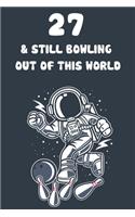 27 & Still Bowling Out Of This World: 27th Birthday 122 Page Bowling Paperback Journal Notebook Diary Gift