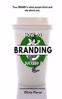 How to Succeed in Branding