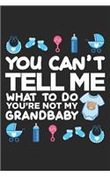 You can't tell me what to do you're not my grandbaby