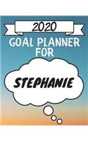 2020 Goal Planner For Stephanie: 2020 New Year Planner Goal Journal Gift for Stephanie / Notebook / Diary / Unique Greeting Card Alternative