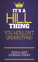 It's A Hill Thing You Wouldn't Understand Small (6x9) Journal/Diary