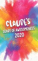 Claude's Diary of Awesomeness 2020: Unique Personalised Full Year Dated Diary Gift For A Girl Called Claude - 185 Pages - 2 Days Per Page - Perfect for Girls & Women - A Great Journal 