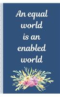 An Equal World Is An Enabled World