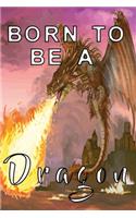 Born to be a dragon notebook