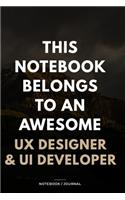 THIS JOURNAL BELONGS TO AN AWESOME UX Designer & UI Developer Notebook / Journal 6x9 Ruled Lined 120 Pages