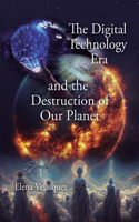 Digital Technology Era and the Destruction of Our Planet