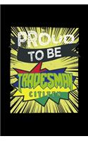 Proud to be tradesman citizen: Notebook - Journal - Diary - 110 Lined pages - 6 x 9 in - 15.24 x 22.86 cm - Doodle Book - Funny Great Gift