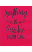 Daughter Journal - Anything Is Possible: Daughter Journal Gift From Mom - 165 Page Notebook and Guided Workbook With Inspirational Prompts, Recipe Pages, 52 Week Agenda Calendar, Get Stuff 