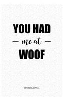 You Had Me At Woof