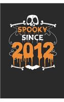 Spooky Since 2012: Small Lined Notebook - Birthday Gift and Halloween Day Gift for Kids, Teenager, Women and Men