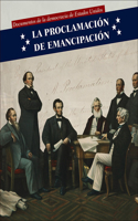 La Proclamaciín de Emancipaciín (Emancipation Proclamation): (Documentos de la Democracia de Estados Unidos (Documents Of)