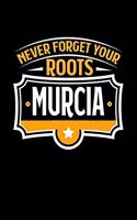 Murcia Never Forget your Roots: TAGEBUCH / NOTIZBUCH Für Schulanfänger, Studenten, Schüler, Backpacker, Reisende, Traveler A5 (6x9 inch) 120 Seiten liniert! I Monatsplaner I Journa