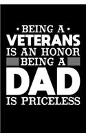 Being A Veterans Is An Honor Being A Dad Is Priceless: Birthday, Retirement, Appreciation, Fathers Day Special Gift, Lined Notebook, 6 x 9, 120 Pages