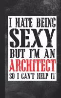 I Hate Being Sexy But I'm An Architect