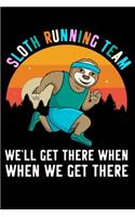 Sloth Running Team We'll Get There When When We Get There: Sloth Runner Blank Lined Notebook