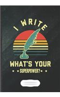 I Write What'S Your Superpower