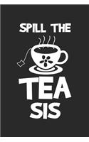 Spill The Tea Sis