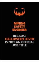 Mining Safety Engineer Because Halloween Lover Is Not An Official Job Title: Halloween Scary Pumpkin Jack O'Lantern 120 Pages 6x9 Blank Lined Paper Notebook Journal