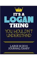 It's A Logan Thing You Wouldn't Understand Large (8.5x11) Journal/Diary