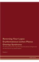 Reversing Your Lupus Erythematosus-Lichen Planus Overlap Syndrome: The 30 Day Journal for Raw Vegan Plant-Based Detoxification & Regeneration with Information & Tips (Updated Edition) Volume 1