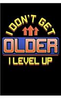 I Don't Get Older I Level Up