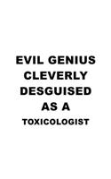Evil Genius Cleverly Desguised As A Toxicologist