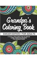 Grandpa's Coloring Book Swear Edition For Adults A Totally Relatable & Hilarious Curse Word Color Book For Grandfathers: 50 Designs 100 Pages Dark Midnight Edition Gag Gift For Granddad White Elephant Secret Santa