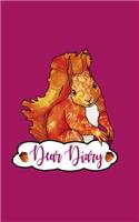 Dear diary, a squirrel themed lined notebook/diary to write in for girls, squirrel lovers or just animals lovers!