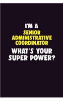 I'M A Senior Administrative Coordinator, What's Your Super Power?