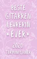 Terminplaner 2020: Kalender für die BESTE GITARREN LEHRERIN EVER Planer - Gitarrenlehrerin Terminkalender mit Wochenplaner, Monatsplaner und Jahresplaner - Taschenkale