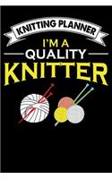 Knitting Planner: I'm A Quality Knitter: Funny Knitting Project Planner Notebook Gifts. Best Knitting Project Planner for Knitters who loves Knitting. This is the per