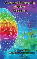 Mind/Brain Connection - Allegorical Reality of the Book of Revelation
