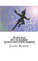 Peter Pan by J. M. Barrie [james Matthew Barrie]: By J. M. Barrie [james Matthew Barrie]