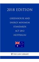 Greenhouse and Energy Minimum Standards Act 2012 (Australia) (2018 Edition)