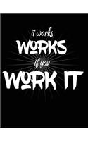 It Works If You Work It: Blank Lined Journal perfect for 12-Step Recovery Program Step Working, Motivational; Addiction Recovery Self-Help Notebook; Gratitude Diary (8.5x11 
