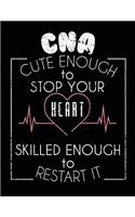 CNA Cute Enough To Stop Your Heart Skilled To Restart It: Nurse Journal, Nurse Practitioner Journal, Nursing Notebook